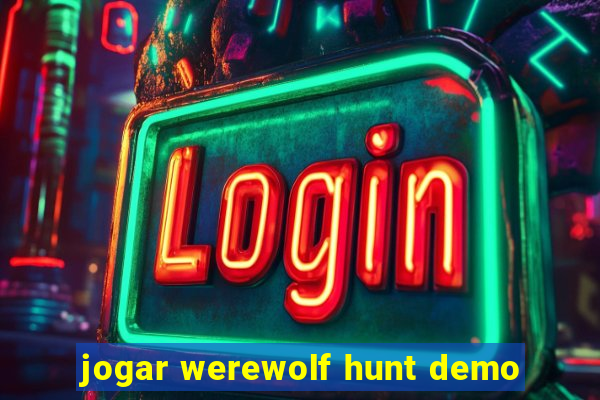 jogar werewolf hunt demo